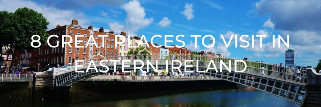 8 Great Places to Visit in Eastern Ireland | One Trip at a Time