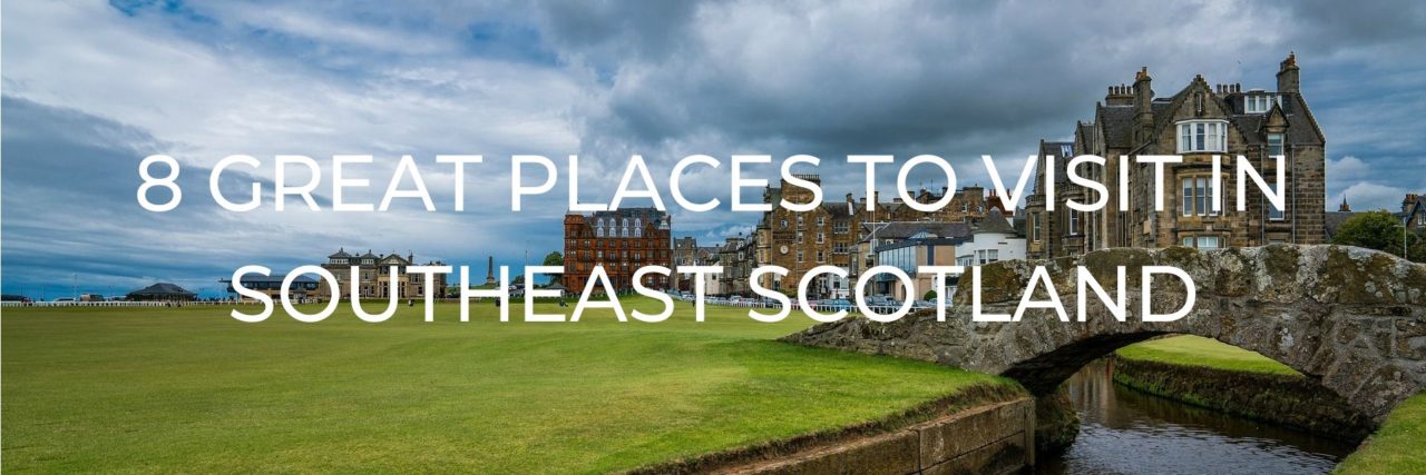 places to visit in south east scotland