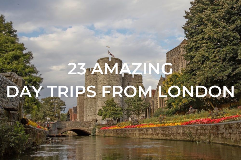 23 Amazing Day Trips From London One Trip At A Time