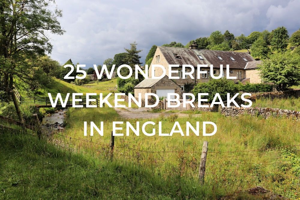 25 Weekend Breaks In England | One Trip At A Time